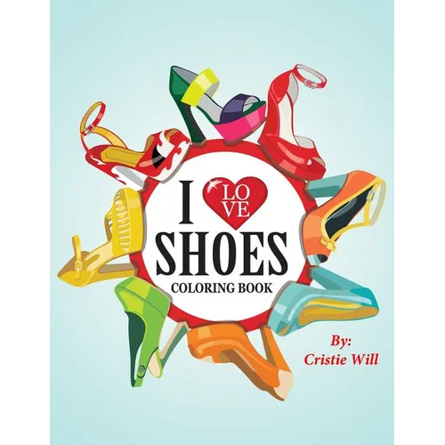 I Love Shoes: Coloring Book - Paperback