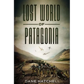 Lost World Of Patagonia: A Dinosaur Thriller - Paperback