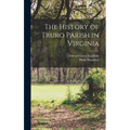 The History of Truro Parish in Virginia - Hardcover