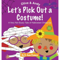 Let's Pick Out a Costume!: A Very Not Scary Tale of Halloween Dress-Up - Hardcover