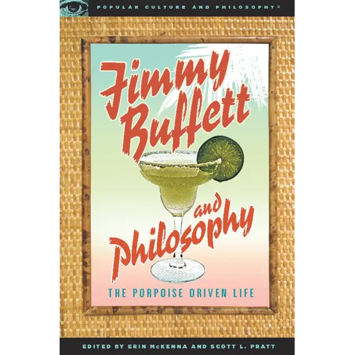 Jimmy Buffett and Philosophy: The Porpoise Driven Life - Paperback