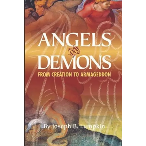 Angels and Demons: From Creation To Armageddon - Paperback