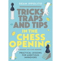 Tricks, Tactics, and Tips in the Chess Opening: Practical Lessons for Ambitious Improvers - Paperback