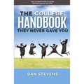 The College Handbook They Never Gave You: The Ultimate How-To Guide for Success in College - Paperback