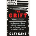 The Grift: The Downward Spiral of Black Republicans from the Party of Lincoln to the Cult of Trump - Paperback
