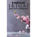 Everyday Ikigai: Japanese Concepts to Transform Your Life - Hardcover