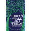 Forest Walk on a Friday: Essays on Love, Home and Finding My Voice at Midlife - Paperback
