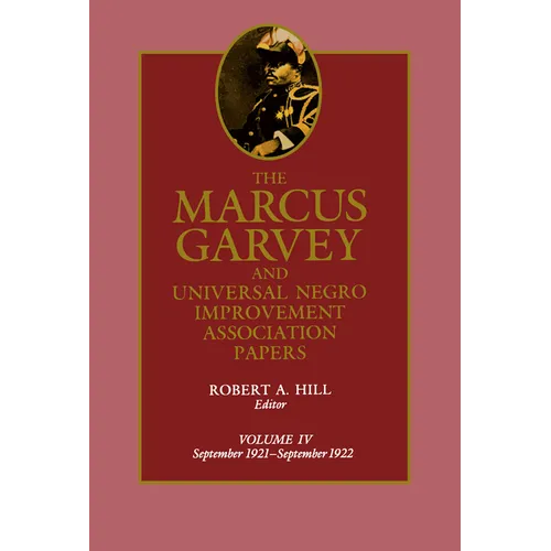 The Marcus Garvey and Universal Negro Improvement Association Papers, Vol. IV: September 1921-September 1922 Volume 4 - Hardcover