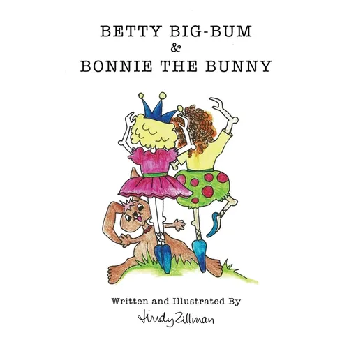 Betty Big-Bum & Bonnie The Bunny - Paperback