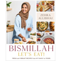 Bismillah, Let's Eat!: Fresh and Vibrant Recipes from My Family to Yours - Hardcover