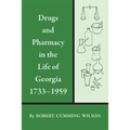 Drugs and Pharmacy in the Life of Georgia, 1733-1959 - Paperback