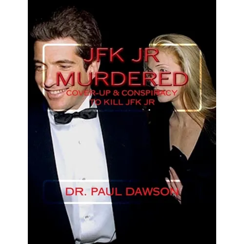 JFK JR Murdered: Cover-up & Conspiracy to Kill JFK Jr. - Paperback