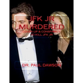 JFK JR Murdered: Cover-up & Conspiracy to Kill JFK Jr. - Paperback