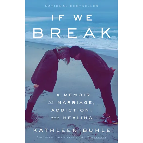 If We Break: A Memoir of Marriage, Addiction, and Healing - Paperback