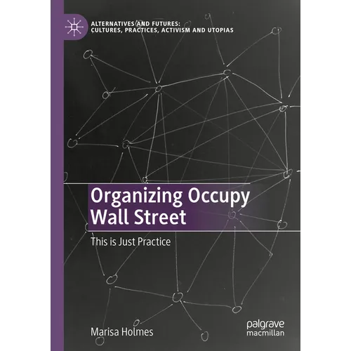 Organizing Occupy Wall Street: This Is Just Practice - Hardcover