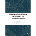 Communicating Artificial Intelligence (AI): Theory, Research, and Practice - Paperback