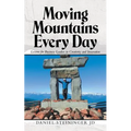 Moving Mountains Every Day: Lessons for Business Leaders in Creativity and Innovation - Paperback