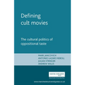 Defining Cult Movies: The Cultural Politics of Oppositional Taste - Paperback