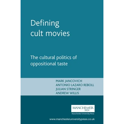 Defining Cult Movies: The Cultural Politics of Oppositional Taste - Paperback
