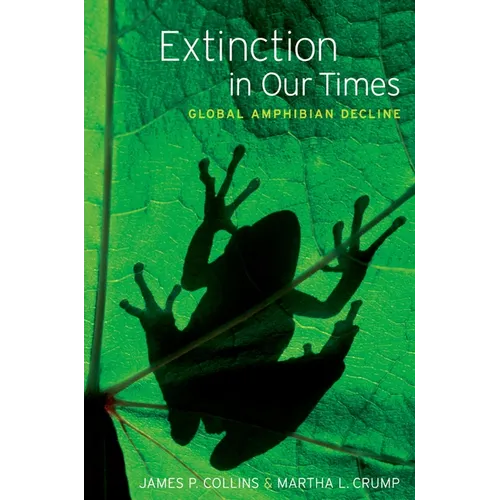 Extinction in Our Times: Global Amphibian Decline - Hardcover