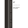 Code of Federal Regulations, Title 37 Patents, Trademarks and Copyrights, Revised as of July 1, 2023 - Paperback