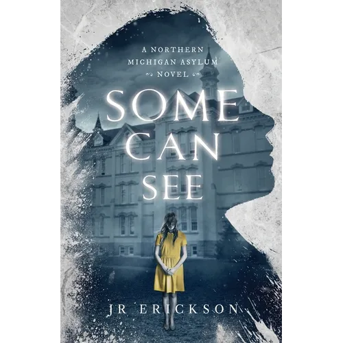 Some Can See: A Northern Michigan Asylum Novel - Paperback