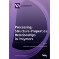 Processing-Structure-Properties Relationships in Polymers - Paperback