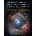 The Moral Imperative of Our Time- Purposeful Intellectual Growth: Developing and Using the Human Mind To Outthink America's Enemies and To Stay Abreas - Paperback