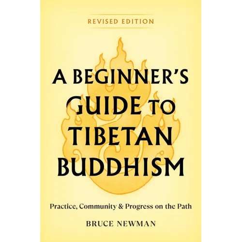A Beginner's Guide to Tibetan Buddhism: Practice, Community, and Progress on the Path - Paperback