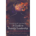 Everyday Genius: a Guide to Peaceful Leadership - Paperback