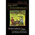 The Devil in Silicon Valley: Northern California, Race, and Mexican Americans - Paperback