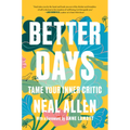 Better Days: Tame Your Inner Critic - Paperback
