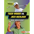 Tiger Woods vs. Jack Nicklaus: Who Would Win? - Paperback