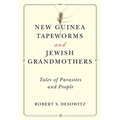 New Guinea Tapeworms and Jewish Grandmothers: Tales of Parasites and People - Paperback