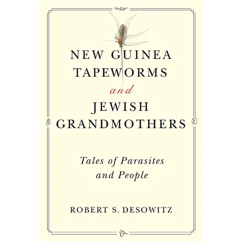 New Guinea Tapeworms and Jewish Grandmothers: Tales of Parasites and People - Paperback