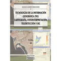 Tecnologías de la Información Geográfica (TIG). Vol. 2: Cartografía, Fotointerpretación, Teledetección y SIG - Paperback