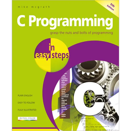 C Programming in Easy Steps: Updated for the Gnu Compiler Version 6.3.0 - Paperback