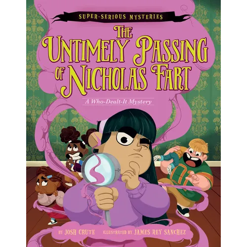 Super-Serious Mysteries #1: The Untimely Passing of Nicholas Fart: A Who-Dealt-It Mystery - Paperback