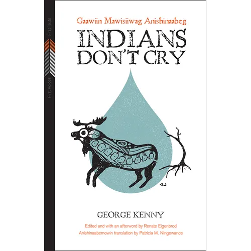 Indians Don't Cry: Gaawiin Mawisiiwag Anishinaabeg - Paperback