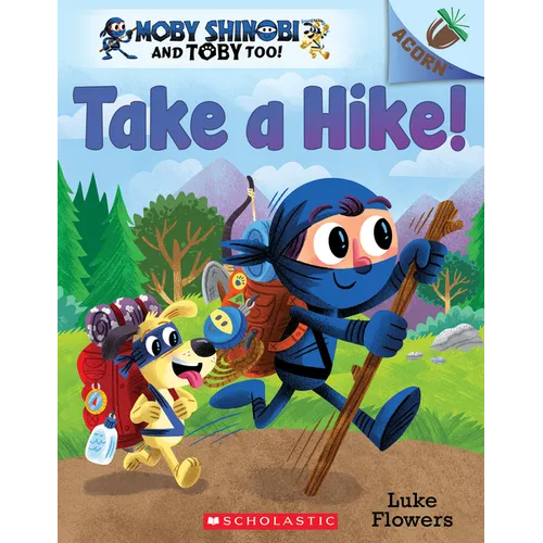 Take a Hike!: An Acorn Book (Moby Shinobi and Toby Too! #2): Volume 2 - Paperback