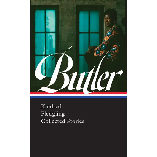 Octavia E. Butler: Kindred, Fledgling, Collected Stories (Loa #338) - Hardcover