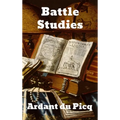 Battle Studies: Ancient and Modern Battle - Hardcover