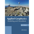 Applied Geophysics: Modeling and Simulation - Hardcover