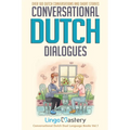 Conversational Dutch Dialogues: Over 100 Dutch Conversations and Short Stories - Paperback