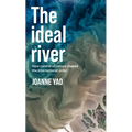 The Ideal River: How Control of Nature Shaped the International Order - Paperback