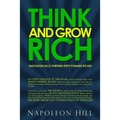 Think and Grow Rich: Napoleon Hill's Thirteen Steps Toward Riches - Paperback