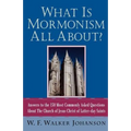 What Is Mormonism All About?: Answers to the 150 Most Commonly Asked Questions about the Church of Jesus Christ of Latter-Day Saints - Paperback