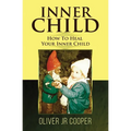 Inner Child - How To Heal Your Inner Child - Paperback