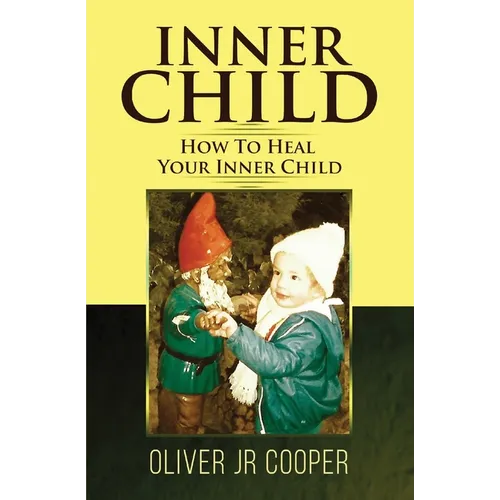 Inner Child - How To Heal Your Inner Child - Paperback