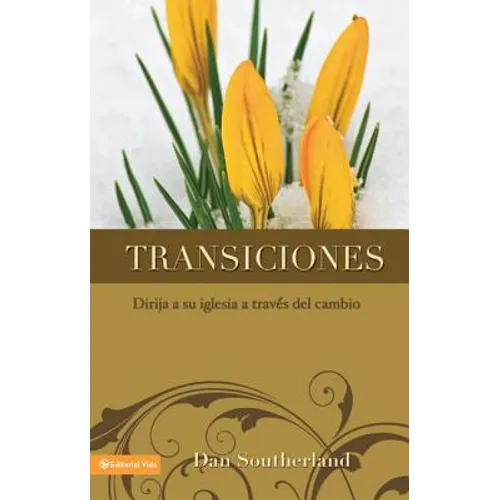 El Transiciones: Dirija a Su Iglesia a Trav��s del Cambio = Transitioning - Paperback